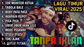 LAGU TIMUR TOR MONITOR KETUA || VIRAL TIKTOK FULL ALBUM NO IKLAN!!!