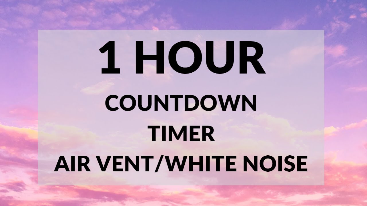 1 Hour Countdown Timer Air Vent WHITE NOISE BACKGROUND For FOCUS