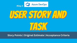 4.User story and Task explained | Story points | original estimation | Acceptance criteria