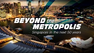 Beyond The Metropolis: Singapore In The Next 50 Years | Perspectives | Channel NewsAsia