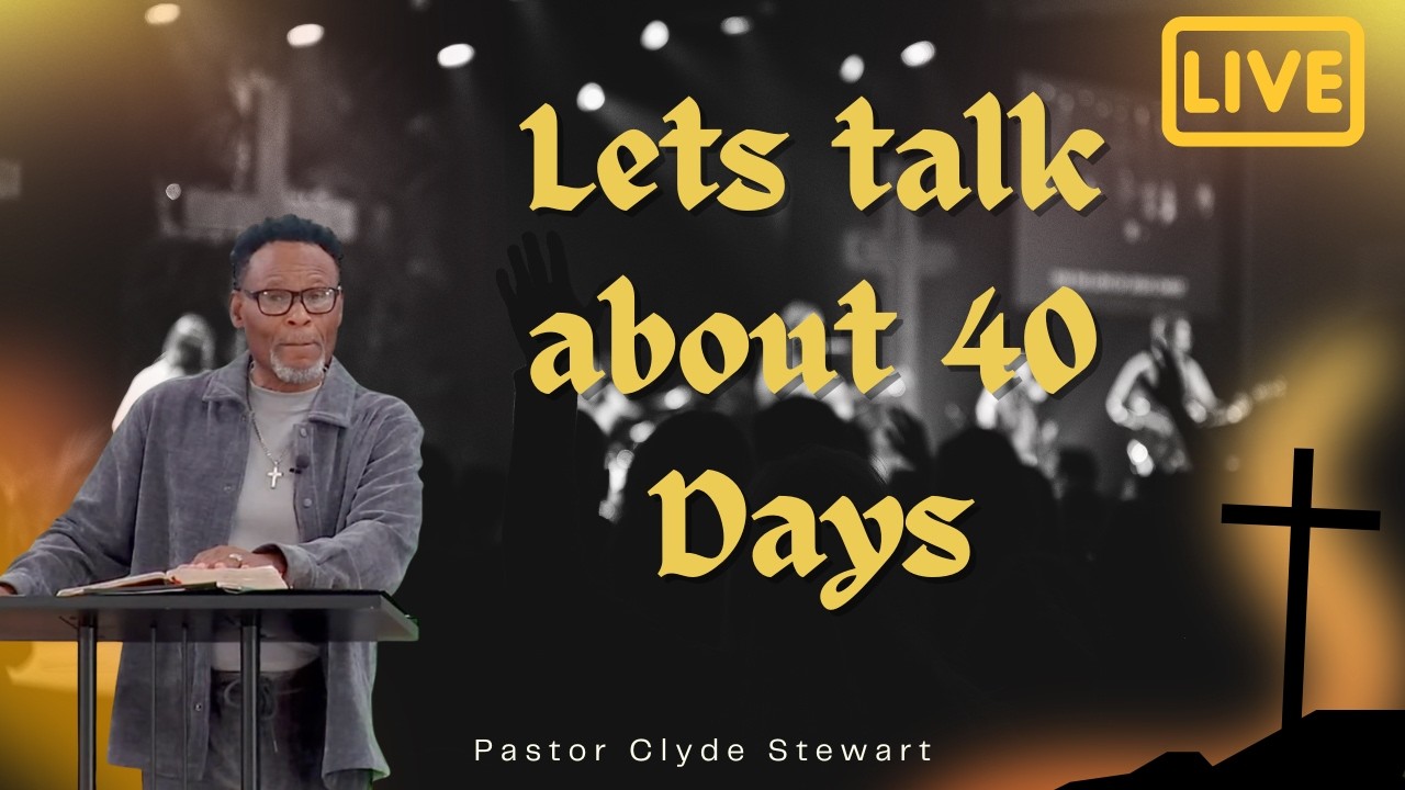 February 22nd, 2026 Service: Lets Talk About 40 Days