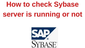 17. Sybase Tutorial:  How to check Sybase server is running or not