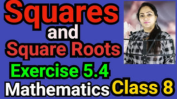Class 8, Mathematics, Exercise 5.4, Squares and Square Roots