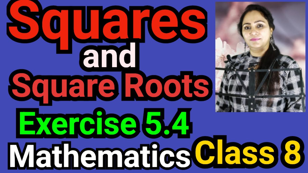Class 8, Mathematics, Exercise 5.4, Squares and Square Roots
