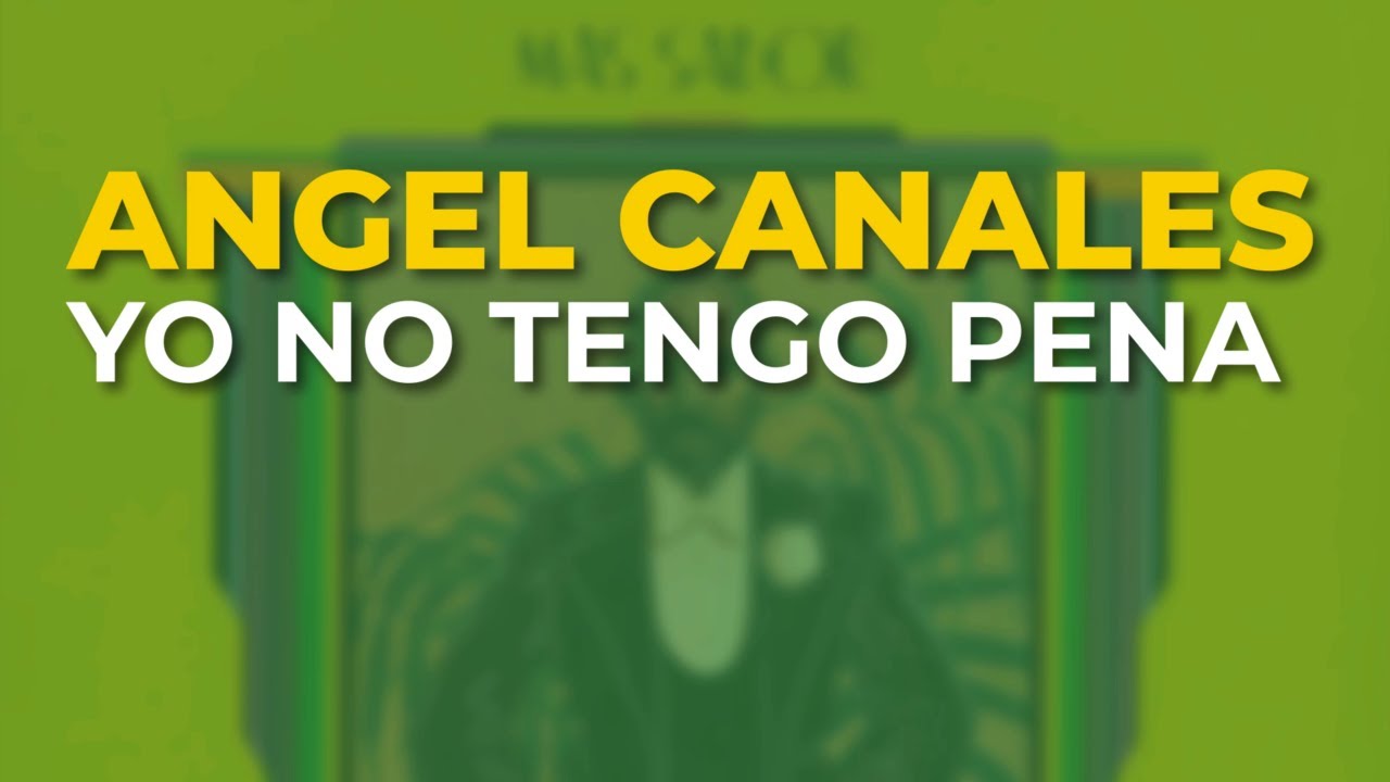 Angel Canales Yo No Tengo Pena (Audio Oficial) YouTube