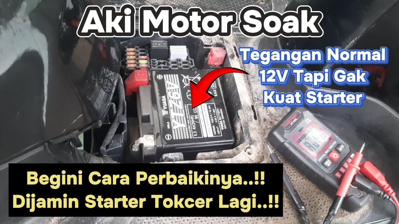Aki Motor Soak, Tegangan 12v tapi Tidak Kuat Starter - Begini Cara Perbaiki nya, Dijamin Tokcer Lagi