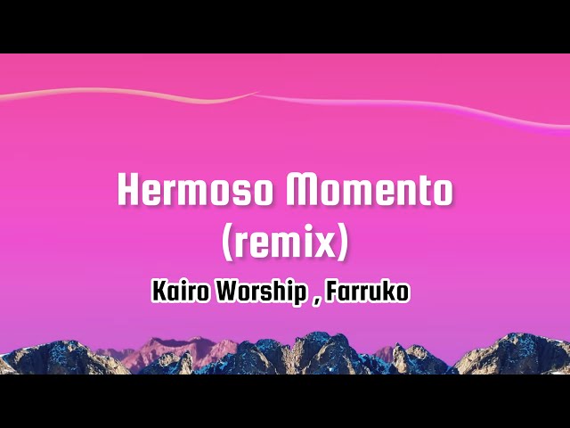 Hermoso Momento (Remix) - Kairo Worship , Farruko (Letra | Lyrics)