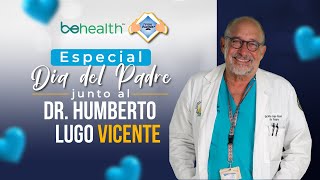 Especial Día del Padre junto al Dr. Humberto Lugo Vicente💙
