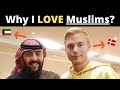 Why I LOVE Muslims? (Denmark Guy)