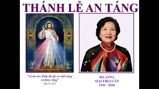 GX Đức Mẹ Lộ Đức - Thánh Lễ An Táng BÀ ANNA MAI THỊ LUÂN (ngày 8 tháng 8, 2026)