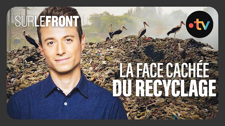 La face cachée du recyclage (Intégrale) - Sur le front avec Hugo Clément