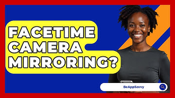 FaceTime Camera Mirroring? - Be App Savvy
