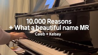 10,000 Reasons What a Beautiful Name MR Inst. Caleb + Kelsey ver piano cover by on맘다혜