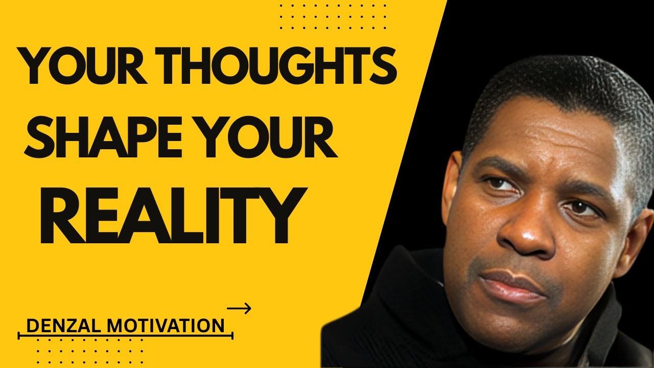 Your Mind Creates Your World – Denzel Washington Motivation
