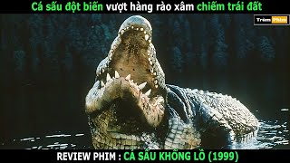 Review Phim : Cá sấu đột biến vượt hàng rào xâm chiếm trái đất | Cá Sấu Khổng Lồ | Trùm Phim Review