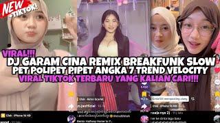 DJ GARAM CINA REMIX | PET POLIPET PIPET ANGKA 7 VIRAL TIKTOK TERBARU 2025 YANG KALIAN CARI !