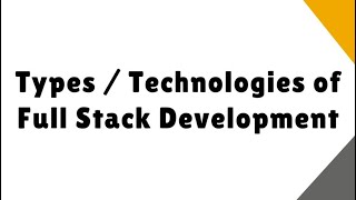 Types/Technologies Full Stack Development??