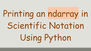 Printing an ndarray in Scientific Notation Using Python