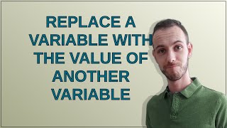 Replace a variable with the value of another variable