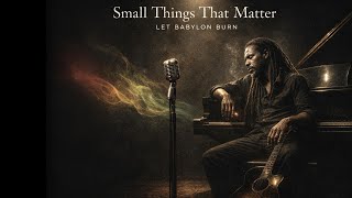 Small Things That Matter | Ballad | Let Babylon Burn