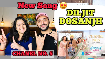 Chanel No 5 | Honsla Rakh | Diljit Dosanjh | Sonam Bajwa, Shehnaaz Gill, Shinda G | REACTION!!