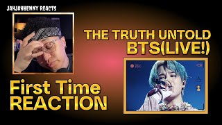 Reacting to The Truth Untold(Live!) by BTS | FIRST TIME REACTION