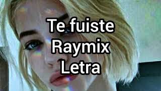 Te fuiste - Raymix (Letra) Lirycs