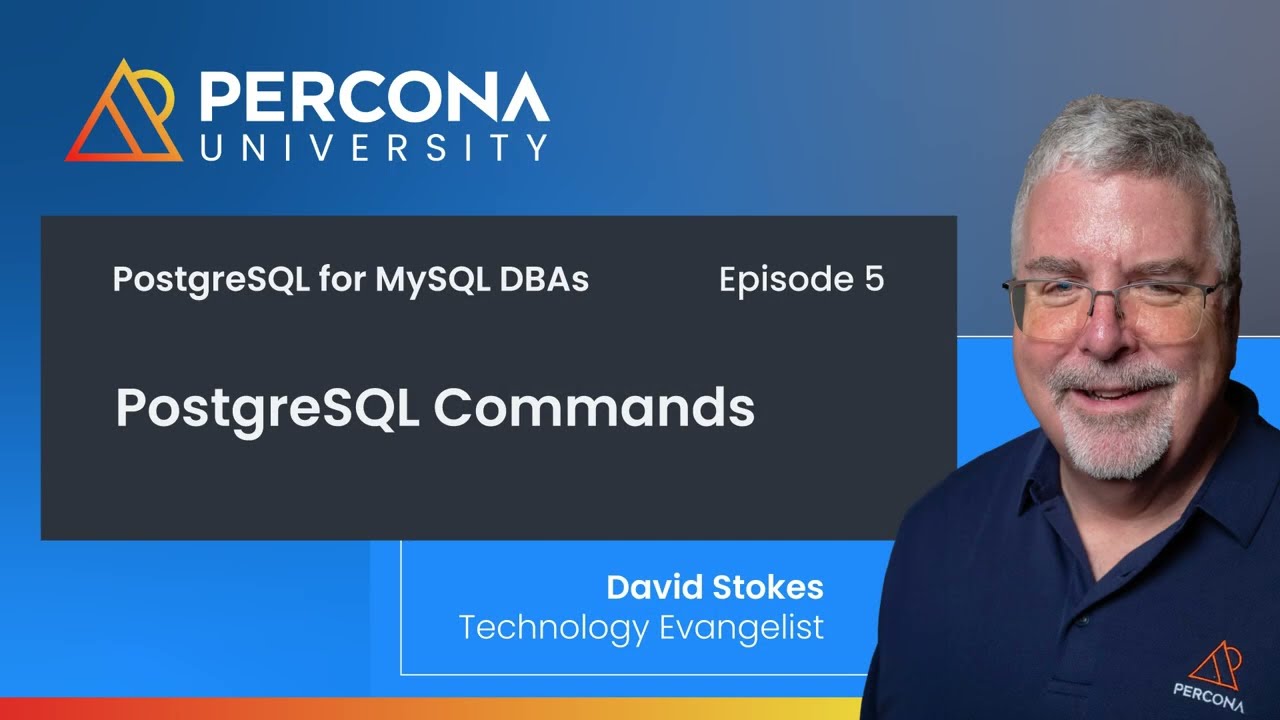 Episode 5 - PostgreSQL Commands - PostgreSQL for MySQL DBAs