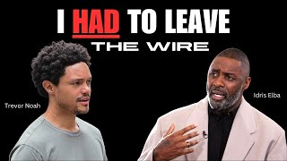 Why Idris Elba's Decision To Leave 'the Wire' Was A Game-changer! | #idriselba #thewire #trevornoah