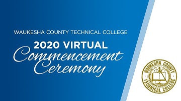 December 2020 Virtual Commencement Ceremony | Waukesha County Technical College