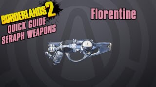 Florentine - Quick Guide - Borderlands 2(Seraph Weapons)