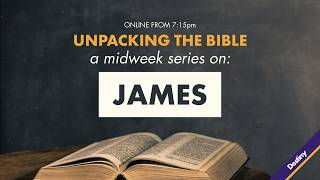 Unpacking the Bible - James - Session 2