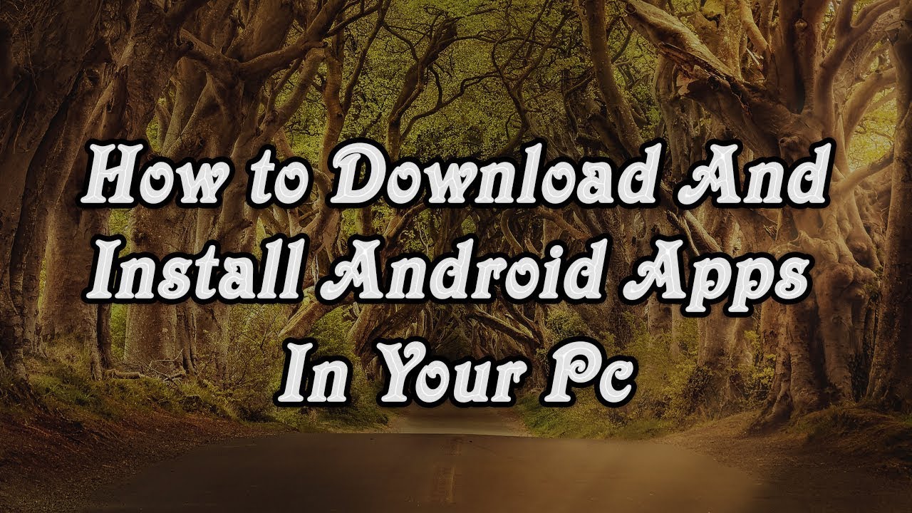 How to Download And Install Android Apps In Your Pc Without any Emulator || Mine of Technology