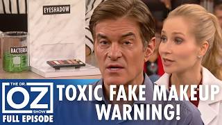Fake Makeup Online Is Full of Lead and Glue! | Dr. Oz | S10 | Ep 11 | Full Episode