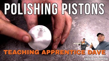 Polishing A Chainsaw Piston With Apprentice Dave