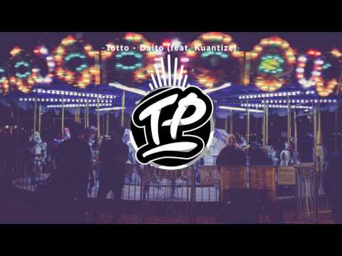 Totto - Daito (feat. Kuantize)