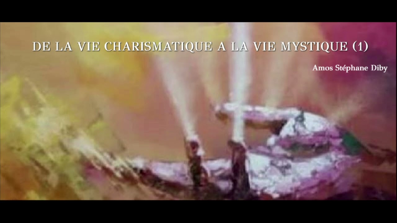 Session  : De la vie charismatique à la vie mystique  (1)