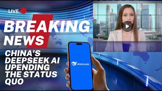 China's DeepSeek AI Upending the Status Quo