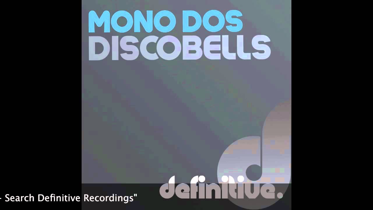 Sleduj "Discobells (Original Mix)" - Mono Dos - Definitive Recordings na YouTube Sleduj "Discobells (Original Mix)" - Mono Dos - Definitive Recordings na YouTube