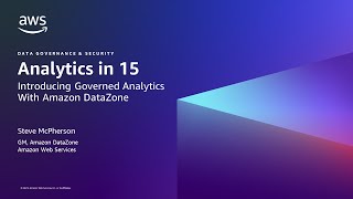 Analytics in 15: Introducing Governed Analytics with Amazon DataZone-- AWS Analytics in 15