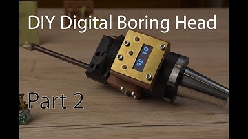 DIY Digital Boring Head Part 2