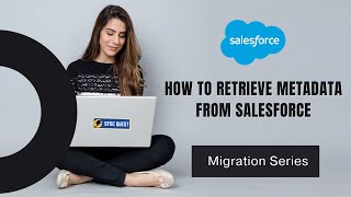 How to retrieve metadata from Salesforce | How do I download org metadata from Salesforce
