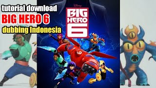 tutorial cara download big hero 6 dubbing Indonesia