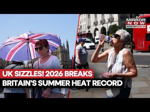UK'S HOTTEST SUMMER! 2026 Breaks Britain’s Heat Records Amid Scorching Temperatures | Watch