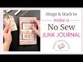 How to Make a NO SEW Junk Journal with the Hinge &amp; Stack Method