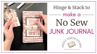 How to Make a NO SEW Junk Journal with the Hinge & Stack Method