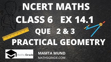 NCERT Mathematics Class 6 Chapter 14 Ex14.1 Que 2 & 3 |Mamta Mund| Mathsgrade| Practical Geometry