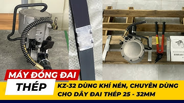 Máy Siết Đai Thép Dùng Hơi | Máy Đóng Đai KZ-32 Sở Hữu Lực Siết Cực Mạnh Lên Đến 9000N