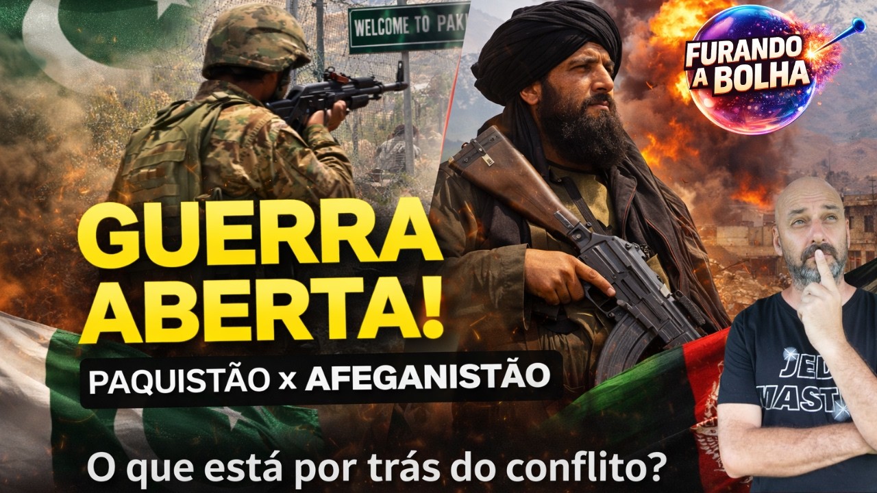 PAQUISTÃO x AFEGANISTÃO: O QUE REALMENTE ESTÁ POR TRÁS DESSA “GUERRA ABERTA”?
