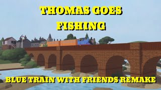 Thomas Goes Fishing | Blue Train with Friends remake